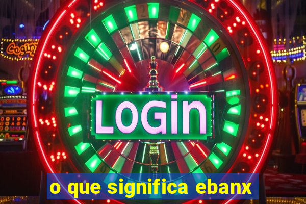 o que significa ebanx